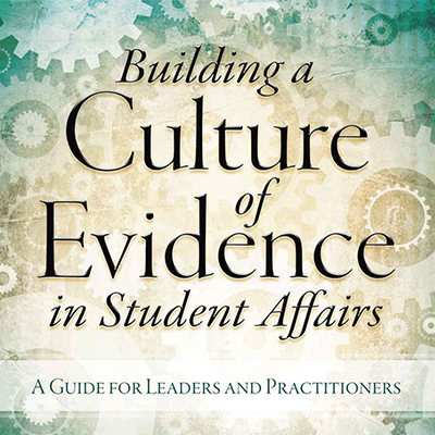 Building a Culture of Evidence in Student Affairs